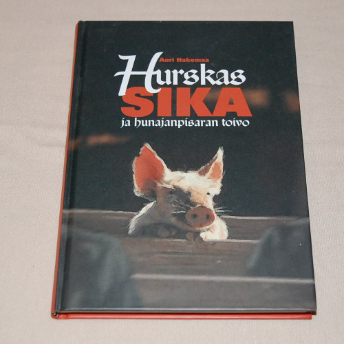 Auri Hakomaa Hurskas sika ja hunajanpisaran toivo